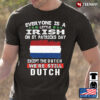 Everyone Is A Little Irish On St Patrick‘s Day Except The Dutch We‘re Still Dutch