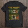 Hottest Everyone Is A Little Irish On St Patrick Day Except Italians Shirt