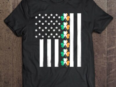 Hottest Ireland American Flag Shamrock St Patrick Day Patriotic Shirt