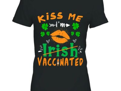 Hottest Kiss Me I‘m Irish Vaccinated Funny St Patrick Day Gift Shirt