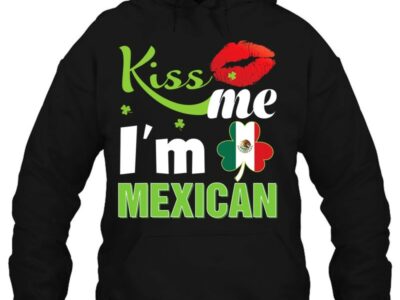 Hottest Kiss Me I‘m Mexican St Patrick Day Shamrock Clover Flag Shirt