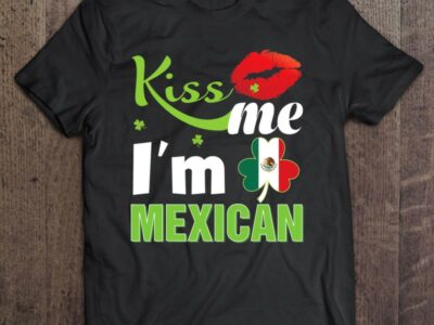 Hottest Kiss Me I‘m Mexican St Patrick Day Shamrock Clover Flag Shirt