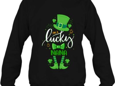 Hottest Leprechaun I‘m A Lucky Nana St Patrick Day Unique Nana Gifts Shirt