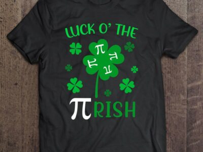 Hottest Luck O The Pirish Pi Day St Patrick Day Shamrock Gift Men Shirt