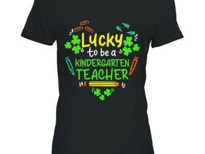 Hottest Lucky To Be A Kindergarten Teacher St Patrick Day Shirt