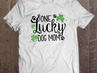 Hottest One Lucky Dog Mom Shirt St Patrick Day Cute Dog Mom Shirt