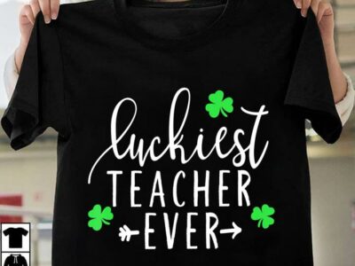 Irish Teacher St Patrick‘s Day Luckiest Teacher Ever