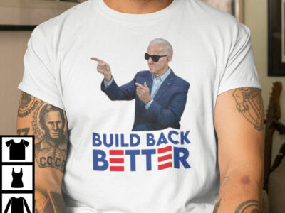 Joe Biden Build Back Better Shirt