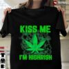New Official Irish Saint Patrick‘s Day Funny Gift Kiss Me I‘m Highrish T Shirt