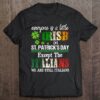 Official Everyone Is A Little Irish On St Patrick Day Except Italians Official Shirt