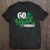 Official Go Luck Yourself Funny St Patrick Day Gift Shirt