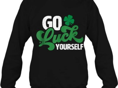 Official Go Luck Yourself Funny St Patrick Day Gift Shirt