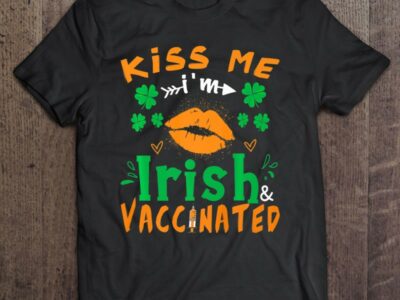 Official Kiss Me I‘m Irish And Vaccinated Funny St Patrick Day Gift Shirt