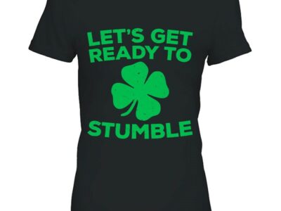 Official Let‘s Get Ready To Stumble St Patrick Day Shirt
