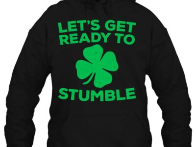 Official Let‘s Get Ready To Stumble St Patrick Day Shirt