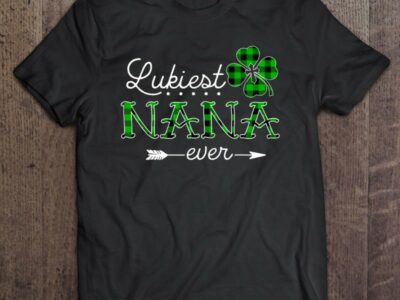 Official Luckiest Nana Ever Shirt Irish Matching St Patrick Day Shirt