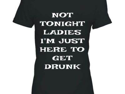 Official Mens Not Tonight Ladies I‘m Just Here To Get Drunk St Patrick Day Shirt