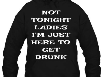 Official Mens Not Tonight Ladies I‘m Just Here To Get Drunk St Patrick Day Shirt