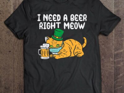 Official Need Beer Right Meow Cat Mask St Patrick Day Quarantine Shirt