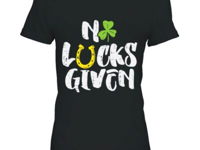 Official No Lucks Given Clover Shamrock St Patrick Day Men Women Gift Shirt