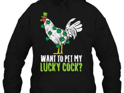 Official Want To Pet My Lucky Cock Funny St Patrick Day Men Gift Shirt