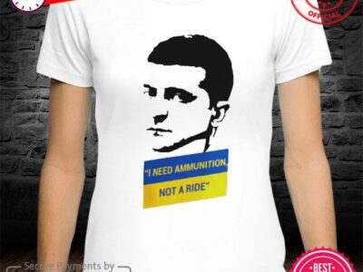 Volodymyr Zelensky I Need Ammunition Not A Ride I Stand With Ukraine T-Shirt Trending Quote