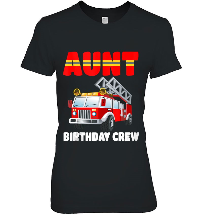 Aunt Birthday Crew Shirt Fire Truck Birthday Fireman Tank Top