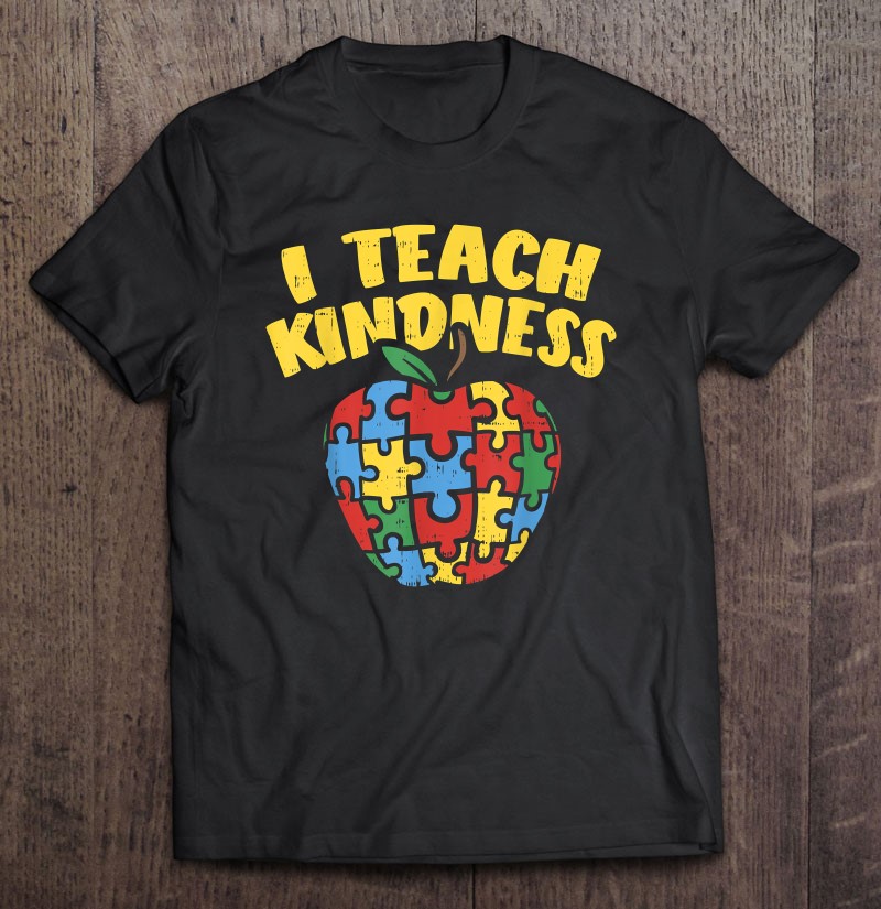 Autism Teacher Shirt I Teach Kindness Apple Puzzle Awareness