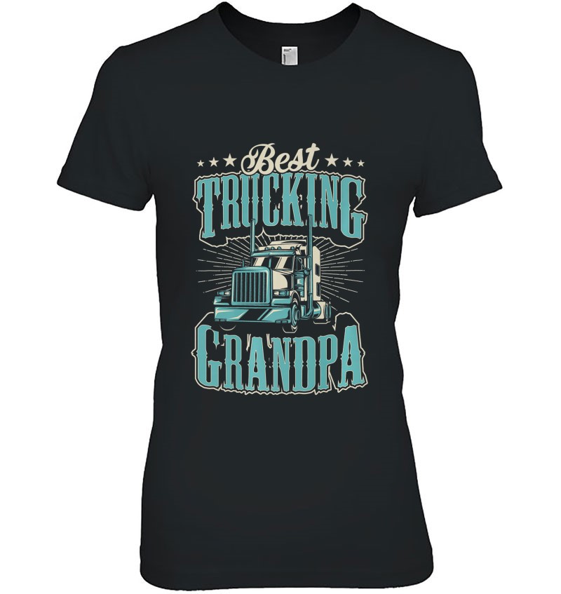 Best Trucking Grandpa Funny Cool Semi Tractor Trailer Stuff