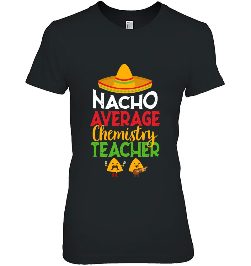 Chemistry Teacher Nacho Average Funny Back To School 2021 Ver2