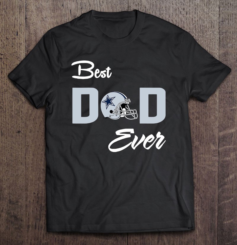 Dallas Fan Cowboys Best Dad Ever Football Love Father’s Day