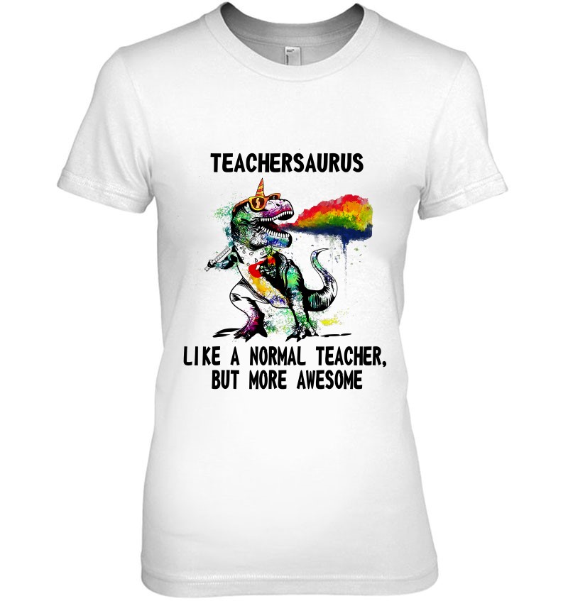 Dinosaur Teacher Teachersaurus Like A Normal Teacher Gift