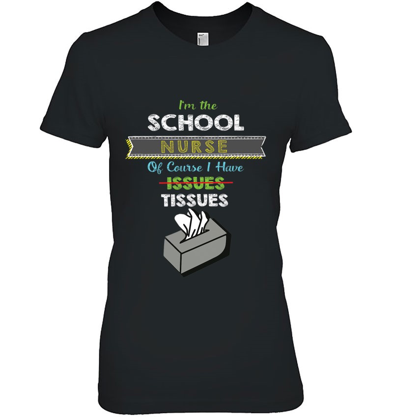 Funny School Nurse For Women I Have Tissues