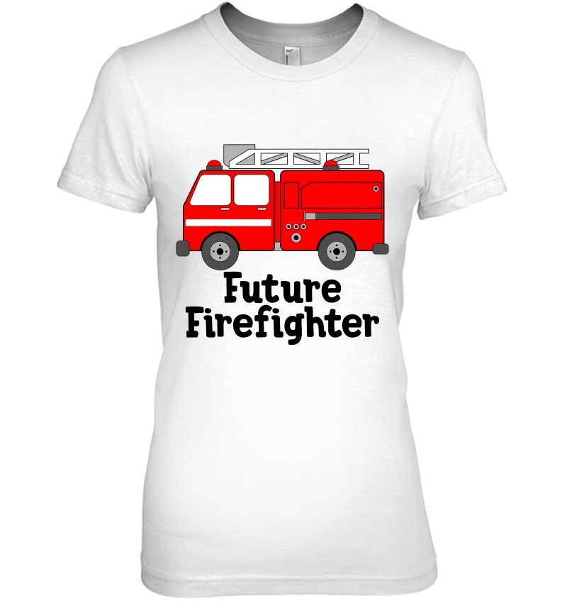 Future Firefighter Shirt Cool Girt For Boys And Girls