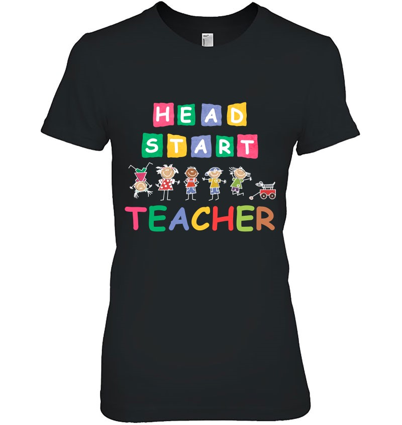 Head Start Teacher Shirts Funny Teachers Students Gifts Idea