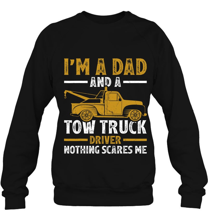 I'm A Dad And A Tow Truck Driver Fathers Day