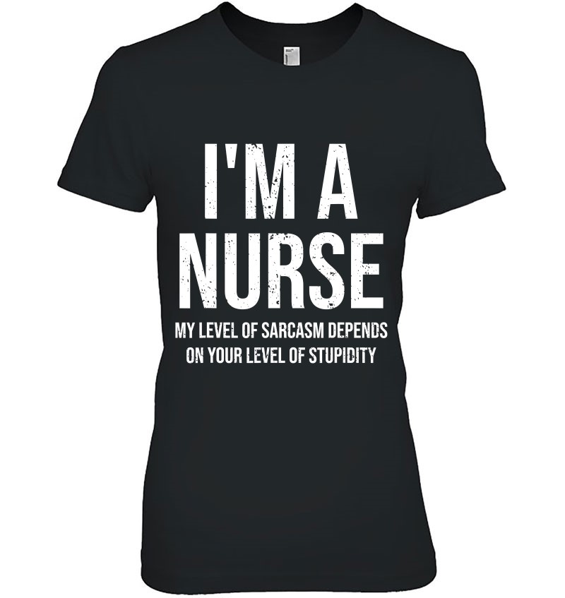 I’m A Nurse My Level Of Sarcasm Funny Nurse Medical Student