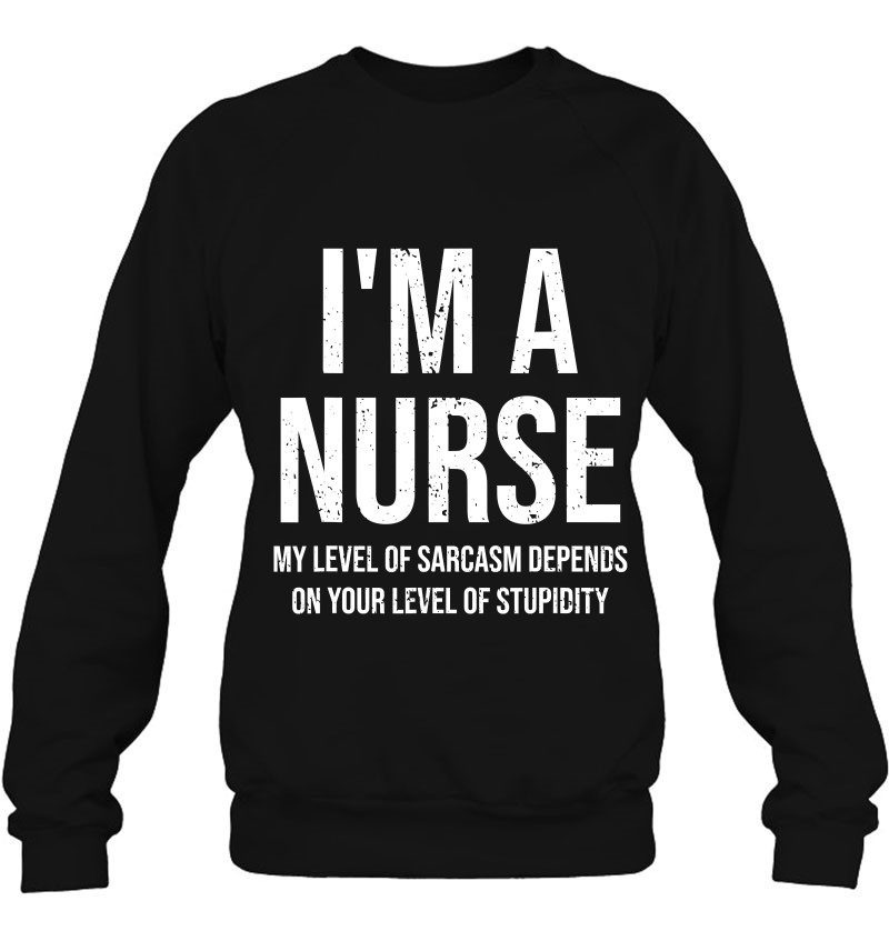 I’m A Nurse My Level Of Sarcasm Funny Nurse Medical Student