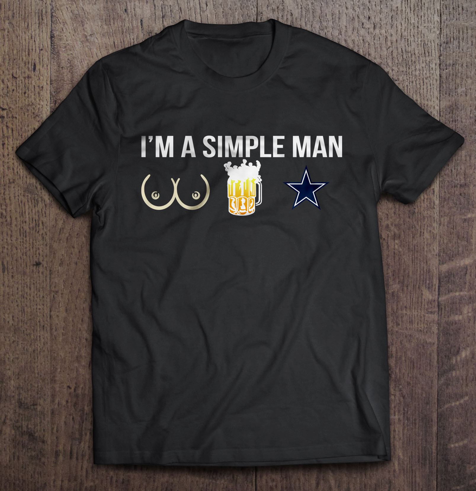 I’m A Simple Man I Like Boobs Beer And Dallas Cowboys