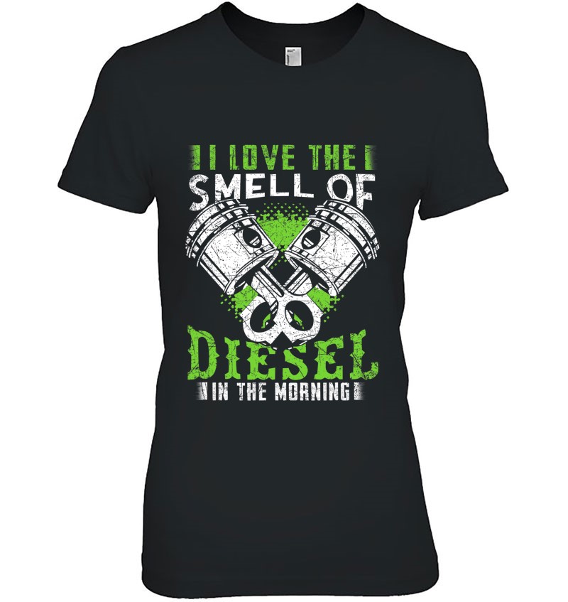 I Love The Smell Of Diesel In The Morning Funny Trucker