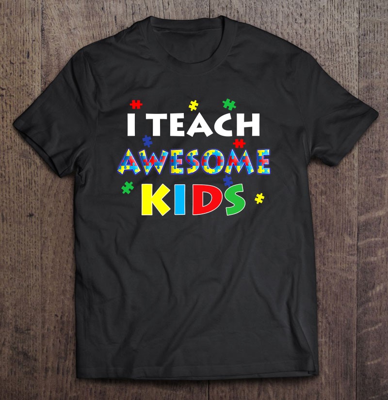 I Teach Awesome Kids Autism Awareness For Teachers