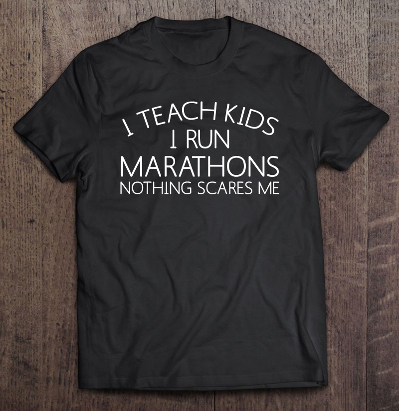 I Teach Kids I Run Marathons Best Teacher Runner Gift