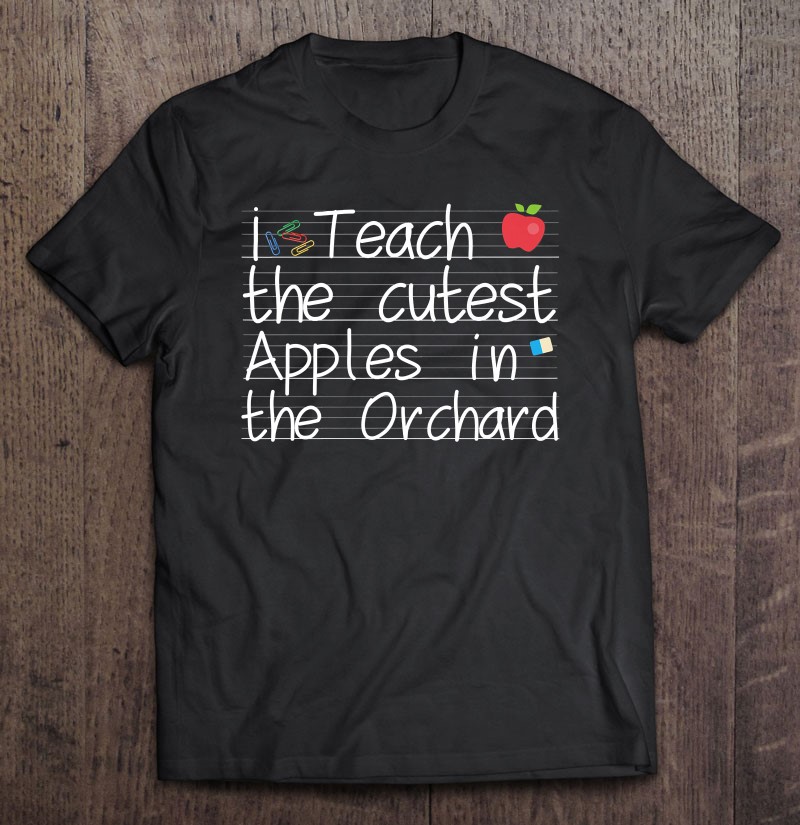 I Teach The Cutest Apples In The Orchard Teacher