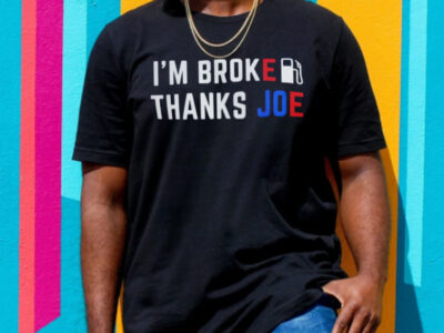 Im Broke Thanks Joe Gas Prices Shirt Anti Biden Unisex T-Shirt