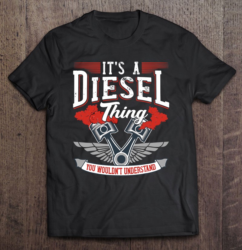 It’s A Diesel Thing Shirt Gift Truck Driver Diesel Engine