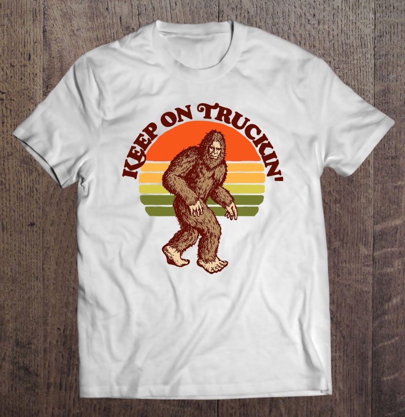 Keep On Truckin’ Seventies Bigfoot Retro Sasquatch Vintage