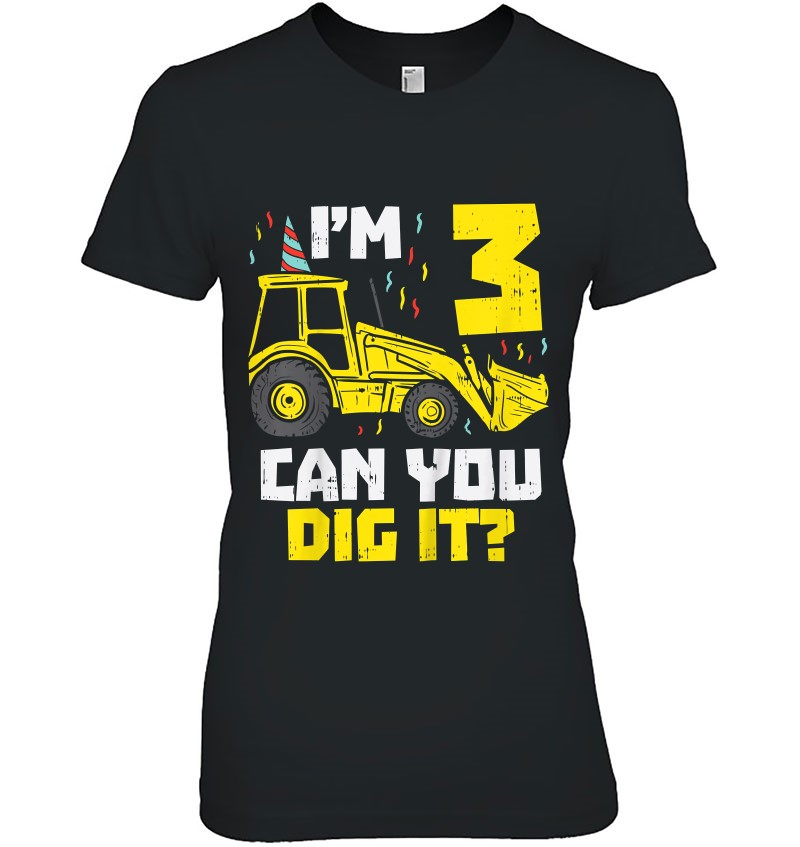 Kids 3 Can You Dig It Construction Truck 3Rd Birthday Boys Gift