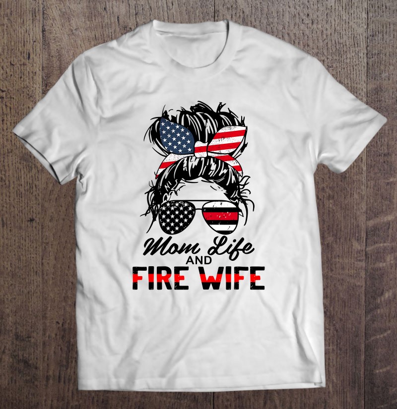 Mom Life And Fire Wife Firefighter 4Th Of July American Us