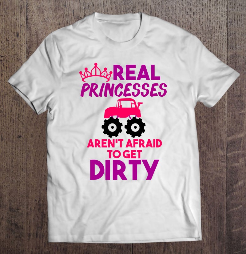 Monster Truck Shirt Girls Real Princesses Get Dirty