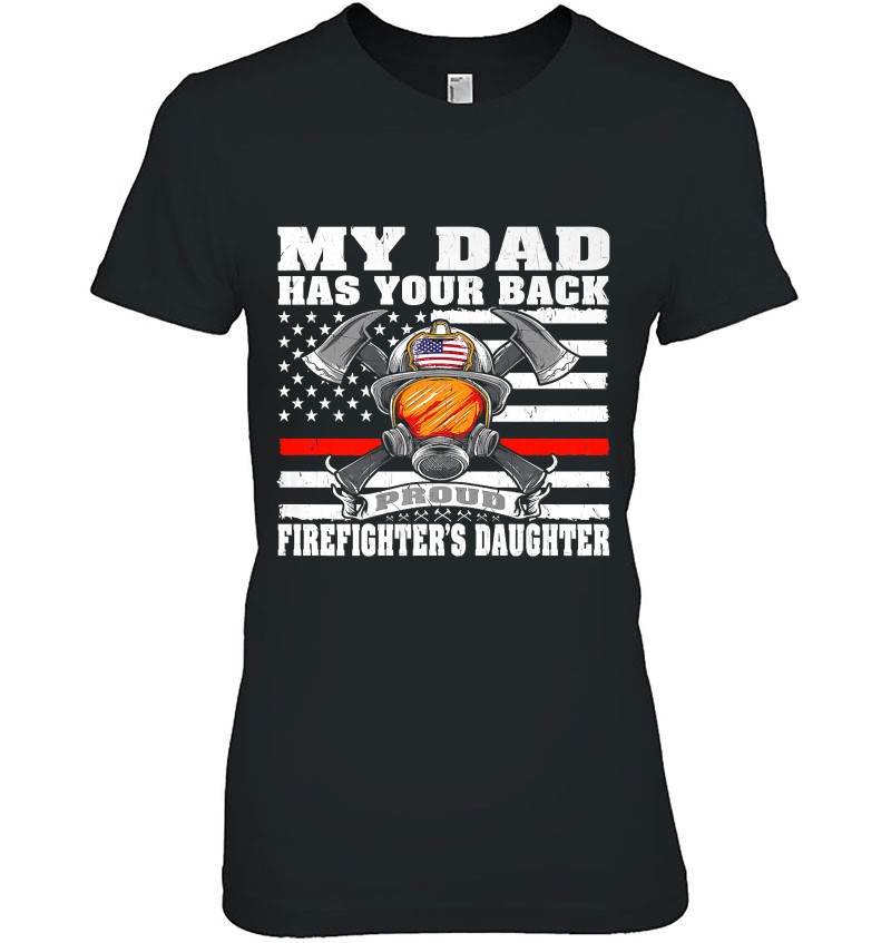 My Dad Has Your Back Proud Firefighter Daughter Family Gift
